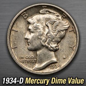 1934 D Mercury Dime Value and Complete History of This Denver Mint Treasure