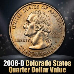2006 D Colorado State Quarter Value Guide and Rarity Factors