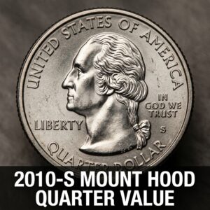 2010 S Mount Hood National Forest Quarter Value and Rarity Guide