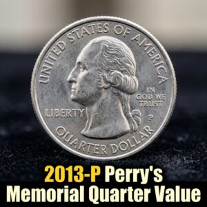 2013 P Perry’s Victory Quarter Value and Price Guide for Collectors