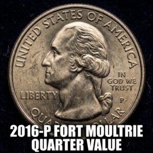 2016 P Fort Moultrie Quarter Value and Rarity Guide for Collectors