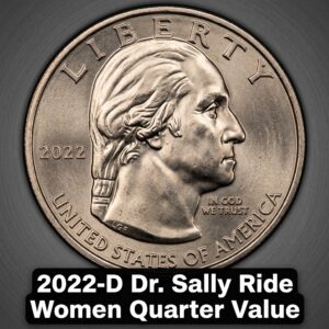 2022 D Dr Sally Ride Women Quarters Total Value and Mint Error Guide