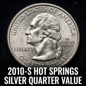 Discover the Current Market Value of Your 2010 S Hot Springs Silver Quarter