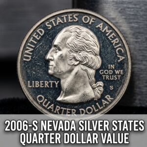 How Much is a 2006 S Nevada Silver States Quarter Dollar Worth Today
