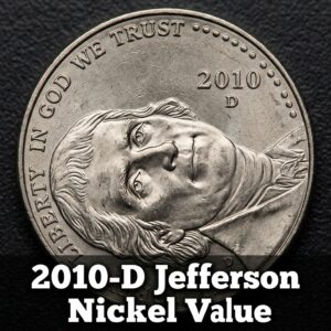 How Much Is A 2010 D Jefferson Nickel Worth Today