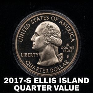 Is the 2017 S Ellis Island Quarter Worth More Than Twenty Five Cents