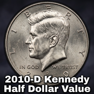 Real Value of a 2010 D Kennedy Half Dollar and How Much You Can Sell It For