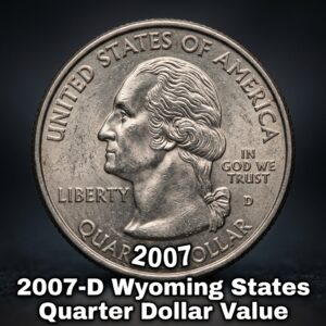 The 2007-D Wyoming State Quarter Value Guide for Collectors and Beginners