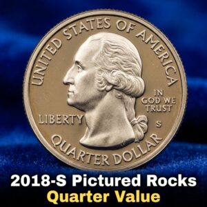 Value of 2018 S Pictured Rocks Quarter in Circulation and Mint State